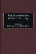 Cover: The Marketization of Social Security - Praeger Publishers Inc