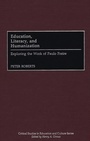Cover: Education, Literacy, and Humanization - Praeger Publishers Inc