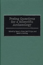 Cover: Posing Questions for a Scientific Archaeology - Praeger Publishers Inc