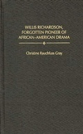 Cover: Willis Richardson, Forgotten Pioneer of African-American Drama - Praeger Publishers Inc