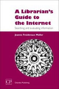 Abbildung von: A Librarian's Guide to the Internet - Chandos Publishing (Oxford) Ltd
