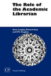 Enlarge image Cover: The Role of the Academic Librarian - Chandos Publishing (Oxford) Ltd