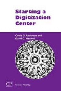 Enlarge image Cover: Starting a Digitization Center - Chandos Publishing (Oxford) Ltd