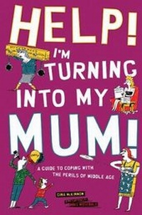 Enlarge image Cover: Help! I'm Turning Into My Mum - Prion Books Ltd