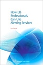 Cover: How LIS Professionals Can Use Alerting Services - Chandos Publishing (Oxford) Ltd