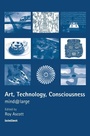 Cover: Art, Technology, Consciousness - Intellect Books