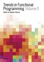 Cover: Trends in Functional Programming Volume 5 - Intellect Books