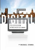 Cover: Switching to Digital Television - Intellect Books