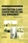 Cover: Construction Claims: Current Practice and Case Management - Informa Law