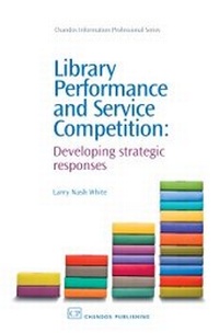 Abbildung von: Library Performance and Service Competition - Chandos Publishing (Oxford) Ltd