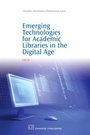 Cover: Emerging Technologies for Academic Libraries in the Digital Age - Chandos Publishing (Oxford) Ltd