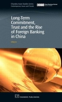 Abbildung von: Long-Term Commitment, Trust and the Rise of Foreign Banking in China - Chandos Publishing (Oxford) Ltd