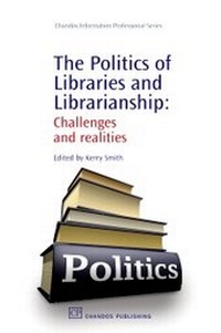 Enlarge image Cover: The Politics of Libraries and Librarianship - Chandos Publishing (Oxford) Ltd