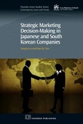 Cover: Strategic Marketing Decision-Making within Japanese and South Korean Companies - Chandos Publishing (Oxford) Ltd