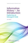 Cover: Information History - An Introduction - Chandos Publishing (Oxford) Ltd