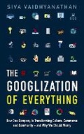 Cover: The Googlization Of Everything - Profile Books Ltd