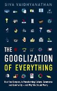 Enlarge image Cover: The Googlization Of Everything - Profile Books Ltd