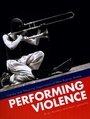 Cover: Performing Violence - Intellect Books