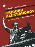 Cover: The Musical Comedy Films of Grigorii Aleksandrov - Intellect Books
