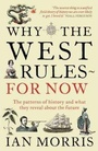 Cover: Why The West Rules - For Now - Profile Books Ltd