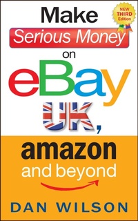 Enlarge image Cover: Make Serious Money on eBay UK, Amazon and Beyond - Nicholas Brealey Publishing