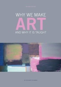 Cover: Why We Make Art - Intellect Books