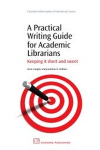 Enlarge image Cover: A Practical Writing Guide for Academic Librarians - Chandos Publishing (Oxford) Ltd