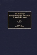 Cover: The Future of Foreign Language Education in the United States - Praeger Publishers Inc