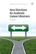 Cover: New Directions for Academic Liaison Librarians - Chandos Publishing (Oxford) Ltd