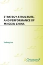 Cover: Strategy, Structure, and Performance of MNCs in China - Praeger Publishers Inc