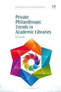 Abbildung von: Private Philanthropic Trends in Academic Libraries - Chandos Publishing (Oxford) Ltd