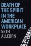 Cover: Death of the Spirit in the American Workplace - Praeger Publishers Inc