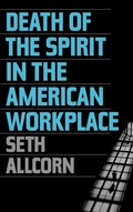 Cover: Death of the Spirit in the American Workplace - Praeger Publishers Inc