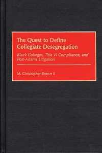 Enlarge image Cover: The Quest to Define Collegiate Desegregation - Praeger Publishers Inc