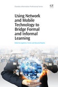 Cover: Using Network and Mobile Technology to Bridge Formal and Informal Learning - Chandos Publishing (Oxford) Ltd