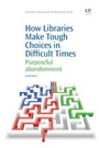 Cover: How Libraries Make Tough Choices in Difficult Times - Chandos Publishing (Oxford) Ltd