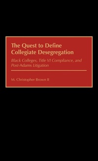 Enlarge image Cover: The Quest to Define Collegiate Desegregation - Praeger Publishers Inc