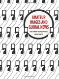 Cover: Amateur Images and Global News - Intellect Books