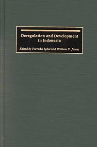 Enlarge image Cover: Deregulation and Development in Indonesia - Praeger Publishers Inc