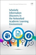 Cover: Scholarly Information Discovery in the Networked Academic Learning Environment - Chandos Publishing (Oxford) Ltd