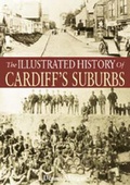 Cover: The Illustrated History of Cardiff's Suburbs - Breedon Books Publishing Co Ltd