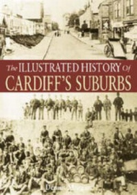 Abbildung von: The Illustrated History of Cardiff's Suburbs - Breedon Books Publishing Co Ltd