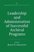 Cover: Leadership and Administration of Successful Archival Programs - Libraries Unlimited Inc