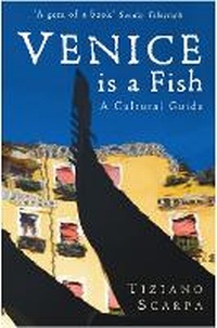 Enlarge image Cover: Venice is a Fish: A Cultural Guide - Serpent's Tail