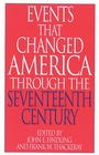 Cover: Events That Changed America Through the Seventeenth Century - Greenwood Press