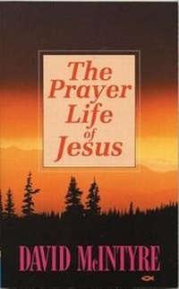 Enlarge image Cover: The Prayer Life of Jesus - Christian Focus Publications Ltd