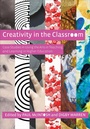Cover: Creativity in the Classroom - Intellect Books