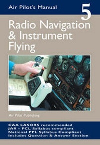 Enlarge image Cover: Radio Navigation and Instrument Flying: v. 5 - Air Pilot Publisher Ltd