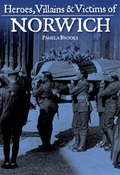 Cover: Heroes, Villains and Victims of Norwich - Breedon Books Publishing Co Ltd