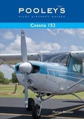 Cover: Pooleys Pilot Aircraft Guides - Cessna 152 - Pooleys Flight Equipment Ltd.